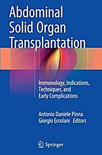 Abdominal Solid Organ Transplantation: Immunology, Indications, Techniques, and Early Complications (Paperback, Softcover Repri)