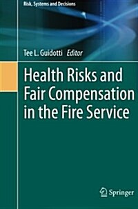 Health Risks and Fair Compensation in the Fire Service (Paperback, Softcover Repri)