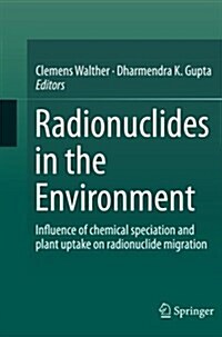 Radionuclides in the Environment: Influence of Chemical Speciation and Plant Uptake on Radionuclide Migration (Paperback, Softcover Repri)