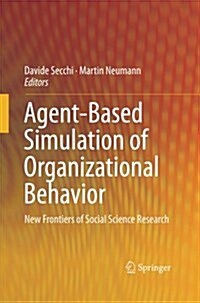 Agent-Based Simulation of Organizational Behavior: New Frontiers of Social Science Research (Paperback, Softcover Repri)