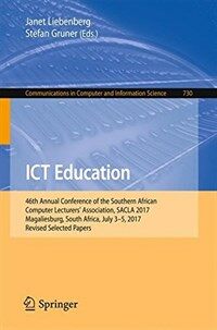 ICT education [electronic resource] : 46th Annual Conference of the Southern African Computer Lecturers' Association, SACLA 2017, Magaliesburg, South Africa, July 3-5, 2017, revised selected papers