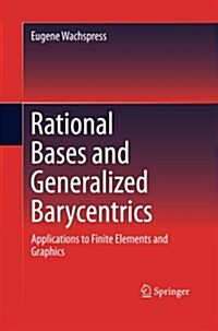 Rational Bases and Generalized Barycentrics: Applications to Finite Elements and Graphics (Paperback, Softcover Repri)