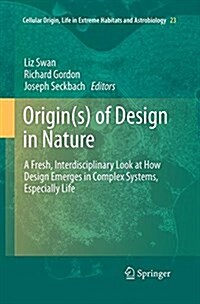Origin(s) of Design in Nature: A Fresh, Interdisciplinary Look at How Design Emerges in Complex Systems, Especially Life (Paperback, Softcover Repri)