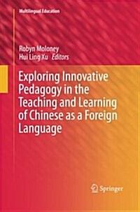 Exploring Innovative Pedagogy in the Teaching and Learning of Chinese as a Foreign Language (Paperback, Softcover Repri)