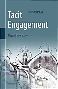 Tacit Engagement: Beyond Interaction (Paperback, Softcover Repri)