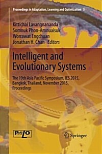 Intelligent and Evolutionary Systems: The 19th Asia Paciﬁc Symposium, Ies 2015, Bangkok, Thailand, November 2015, Proceedings (Paperback, Softcover Repri)