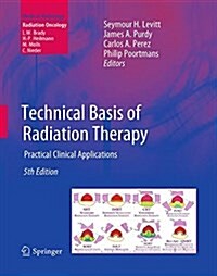 Technical Basis of Radiation Therapy: Practical Clinical Applications (Paperback, 5, Softcover Repri)