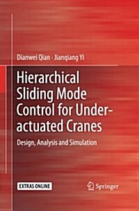 Hierarchical Sliding Mode Control for Under-Actuated Cranes: Design, Analysis and Simulation (Paperback, Softcover Repri)