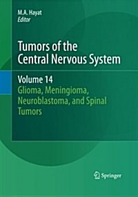 Tumors of the Central Nervous System, Volume 14: Glioma, Meningioma, Neuroblastoma, and Spinal Tumors (Paperback, Softcover Repri)