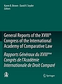 General Reports of the Xviiith Congress of the International Academy of Comparative Law/Rapports G??aux Du Xviii?e Congr? de lAcad?ie Internatio (Paperback, Softcover Repri)