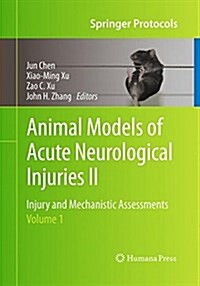 Animal Models of Acute Neurological Injuries II: Injury and Mechanistic Assessments, Volume 1 (Paperback, Softcover Repri)