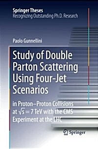 Study of Double Parton Scattering Using Four-Jet Scenarios: In Proton-Proton Collisions at Sqrt S = 7 TeV with the CMS Experiment at the Lhc (Paperback, Softcover Repri)