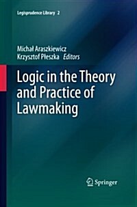 Logic in the Theory and Practice of Lawmaking (Paperback, Softcover Repri)