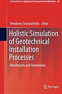 Holistic Simulation of Geotechnical Installation Processes: Benchmarks and Simulations (Paperback, Softcover Repri)