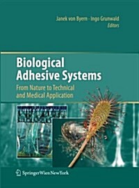 Biological Adhesive Systems: From Nature to Technical and Medical Application (Paperback, Softcover Repri)