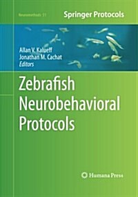 Zebrafish Neurobehavioral Protocols (Paperback, Softcover Repri)