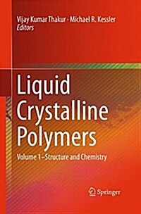 Liquid Crystalline Polymers: Volume 1-Structure and Chemistry (Paperback, Softcover Repri)