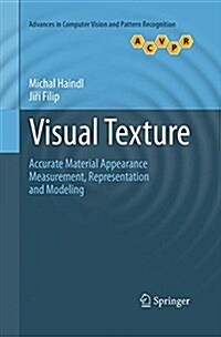 Visual Texture : Accurate Material Appearance Measurement, Representation and Modeling (Paperback, Softcover reprint of the original 1st ed. 2013)