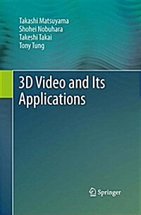 3D Video and Its Applications (Paperback, Softcover reprint of the original 1st ed. 2012)