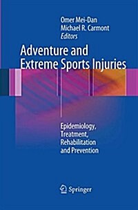 Adventure and Extreme Sports Injuries : Epidemiology, Treatment, Rehabilitation and Prevention (Paperback, Softcover reprint of the original 1st ed. 2013)