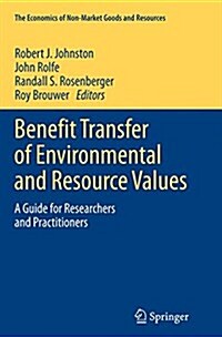 Benefit Transfer of Environmental and Resource Values: A Guide for Researchers and Practitioners (Paperback, Softcover Repri)