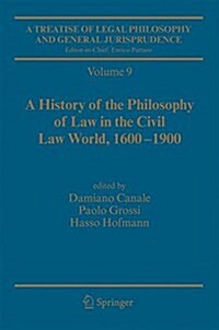 A Treatise of Legal Philosophy and General Jurisprudence: Vol. 9: A History of the Philosophy of Law in the Civil Law World, 1600-1900; Vol. 10: The P (Paperback, Softcover Repri)