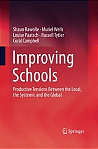 Improving Schools: Productive Tensions Between the Local, the Systemic and the Global (Paperback, Softcover Repri)