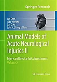 Animal Models of Acute Neurological Injuries II: Injury and Mechanistic Assessments, Volume 2 (Paperback, Softcover Repri)