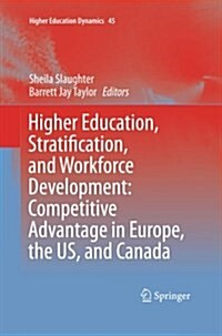 Higher Education, Stratification, and Workforce Development: Competitive Advantage in Europe, the Us, and Canada (Paperback, Softcover Repri)