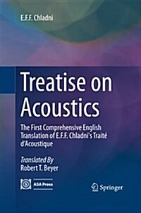 Treatise on Acoustics: The First Comprehensive English Translation of E.F.F. Chladnis Trait?dAcoustique (Paperback, Softcover Repri)