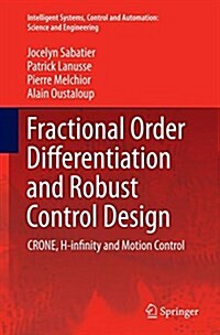 Fractional Order Differentiation and Robust Control Design: Crone, H-Infinity and Motion Control (Paperback, Softcover Repri)