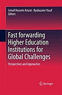 Fast Forwarding Higher Education Institutions for Global Challenges: Perspectives and Approaches (Paperback, Softcover Repri)