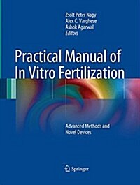 Practical Manual of in Vitro Fertilization: Advanced Methods and Novel Devices (Paperback, Softcover Repri)