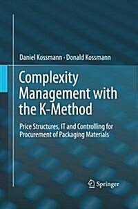 Complexity Management with the K-Method: Price Structures, It and Controlling for Procurement of Packaging Materials (Paperback, Softcover Repri)