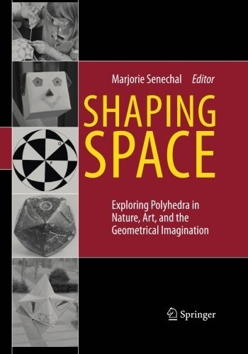 Shaping Space: Exploring Polyhedra in Nature, Art, and the Geometrical Imagination (Paperback, Softcover Repri)