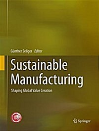 Sustainable Manufacturing: Shaping Global Value Creation (Paperback, Softcover Repri)