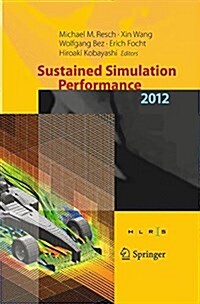 Sustained Simulation Performance 2012: Proceedings of the Joint Workshop on High Performance Computing on Vector Systems, Stuttgart (HLRS), and Worksh (Paperback, Softcover Repri)