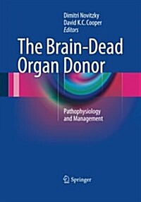 The Brain-Dead Organ Donor: Pathophysiology and Management (Paperback, Softcover Repri)