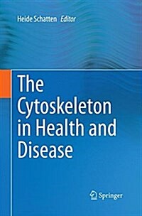 The Cytoskeleton in Health and Disease (Paperback, Softcover Repri)