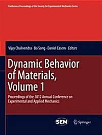 Dynamic Behavior of Materials, Volume 1: Proceedings of the 2012 Annual Conference on Experimental and Applied Mechanics (Paperback, Softcover Repri)