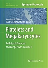 Platelets and Megakaryocytes: Volume 3, Additional Protocols and Perspectives (Paperback, Softcover Repri)