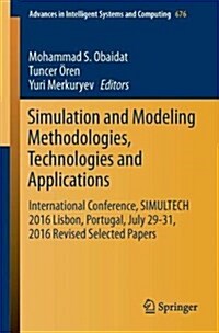 Simulation and Modeling Methodologies, Technologies and Applications: International Conference, Simultech 2016 Lisbon, Portugal, July 29-31, 2016, Rev (Paperback, 2018)