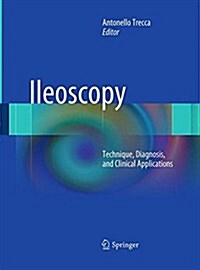 Ileoscopy: Technique, Diagnosis, and Clinical Applications (Paperback, Softcover Repri)