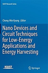 Nano Devices and Circuit Techniques for Low-Energy Applications and Energy Harvesting (Paperback, Softcover Repri)