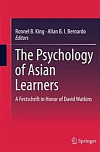 The Psychology of Asian Learners: A Festschrift in Honor of David Watkins (Paperback, Softcover Repri)