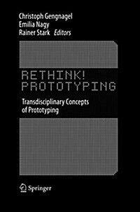 Rethink! Prototyping: Transdisciplinary Concepts of Prototyping (Paperback, Softcover Repri)