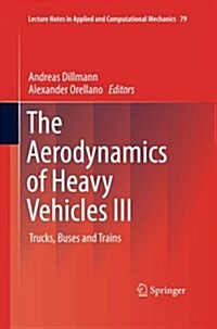 The Aerodynamics of Heavy Vehicles III: Trucks, Buses and Trains (Paperback, Softcover Repri)