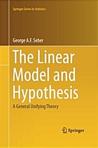 The Linear Model and Hypothesis: A General Unifying Theory (Paperback, Softcover Repri)