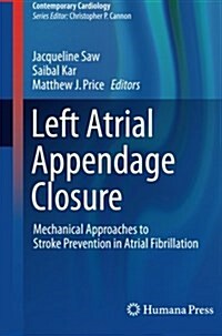 Left Atrial Appendage Closure: Mechanical Approaches to Stroke Prevention in Atrial Fibrillation (Paperback, Softcover Repri)