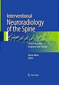 Interventional Neuroradiology of the Spine: Clinical Features, Diagnosis and Therapy (Paperback, Softcover Repri)